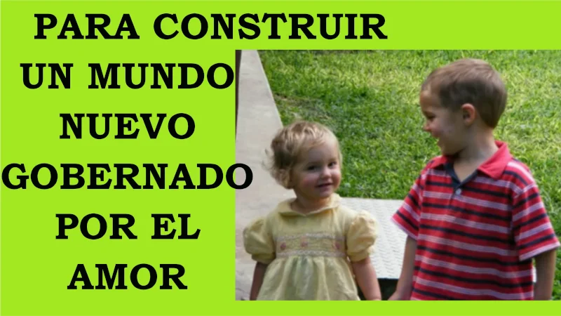 Video para construir un mundo nuevo governado por el amor