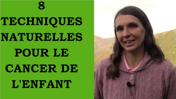 Miniature de la vidéo 8 techniques naturelles pour le cancer de l'enfant