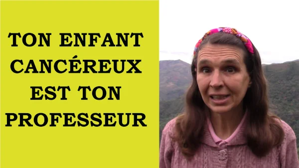 Miniature de la vidéo ton enfant cancéreux est ton professeur