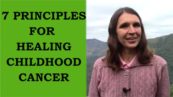 7 principles for healing childhood cancer