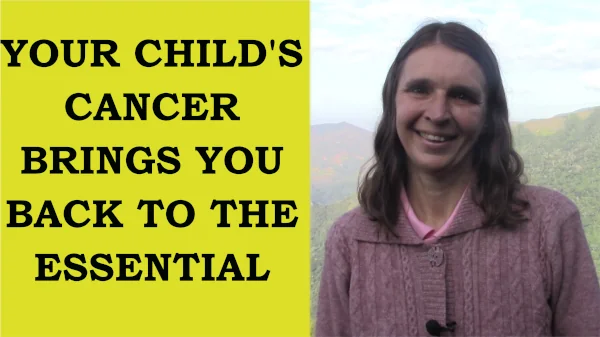 Thumbnail of the video your child's cancer brings you back to the essential