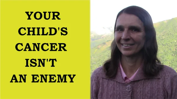 Thumbnail of the video your child's cancer isn't an enemy