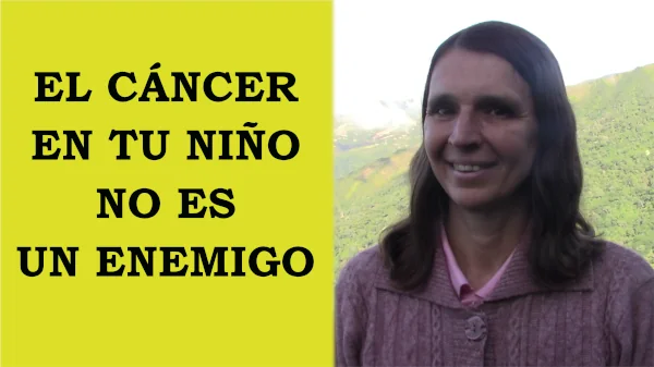 El cáncer en tu niño no es un enemigo