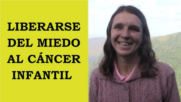 LIBERARSE DEL MIEDO AL CÁNCER INFANTIL
