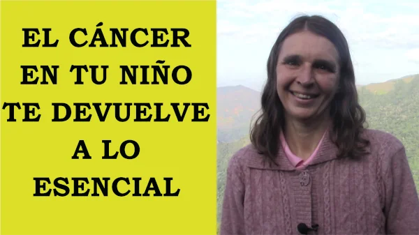 El cáncer en tu niño te devuelve a lo esencial