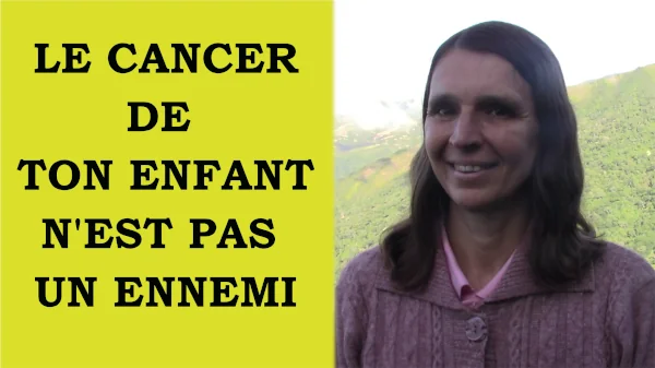 Miniature de la vidéo le cancer de ton enfant n'est pas un ennemi