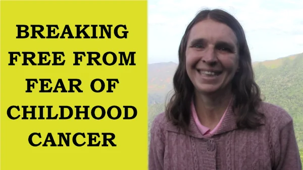 Thumbnail of the video breaking free from fear of childhood cancer